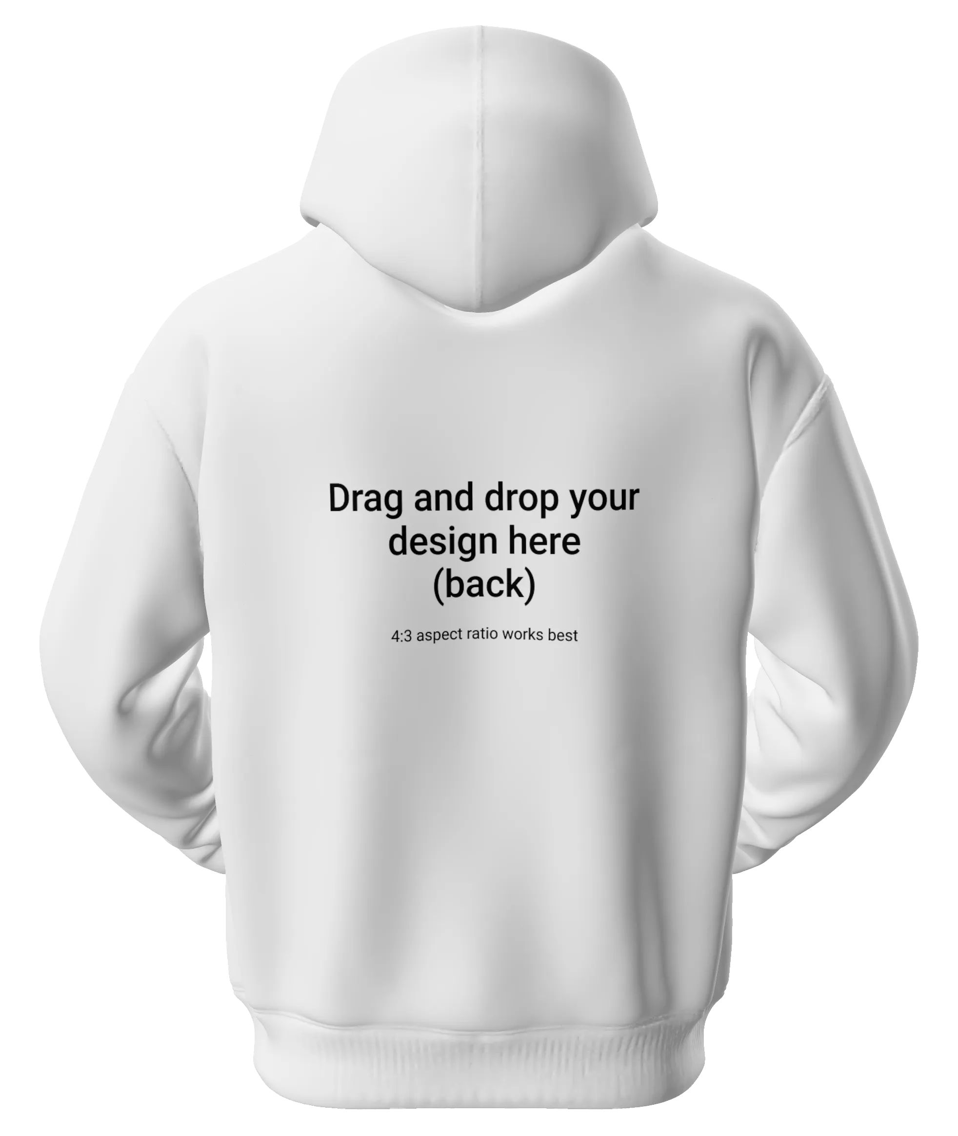 White hoodie shown from back with text: Drag and drop your design here (back), 4:3 aspect ratio works best.